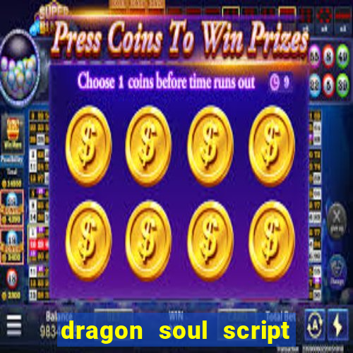 dragon soul script no key