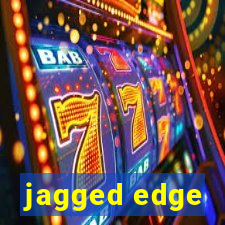 jagged edge