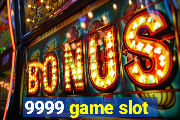 9999 game slot