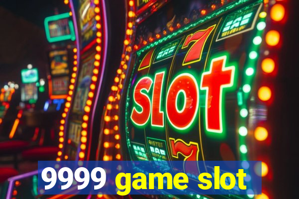 9999 game slot