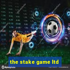 the stake game ltd