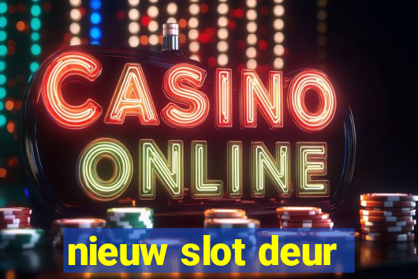 nieuw slot deur