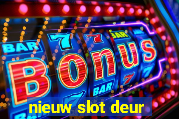 nieuw slot deur