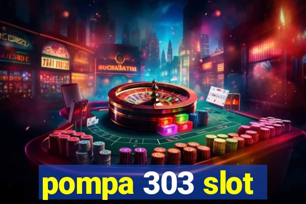 pompa 303 slot