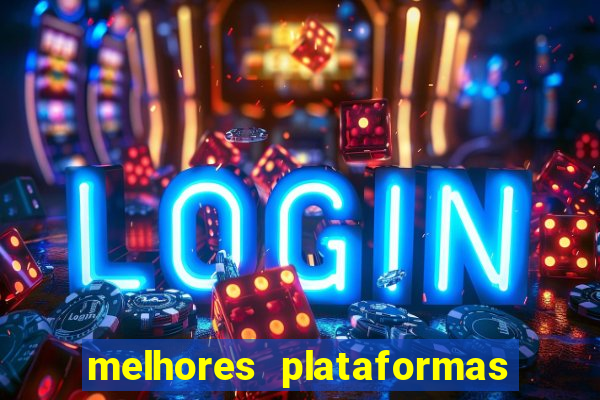 melhores plataformas de jogos slots