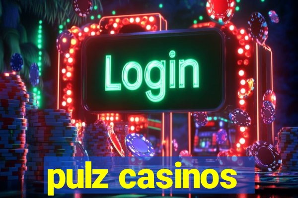 pulz casinos