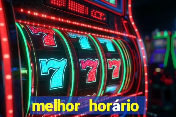 melhor horário para jogar fortune tiger bet7k