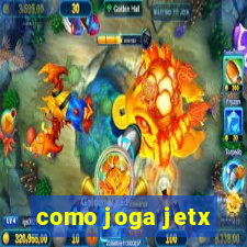 como joga jetx