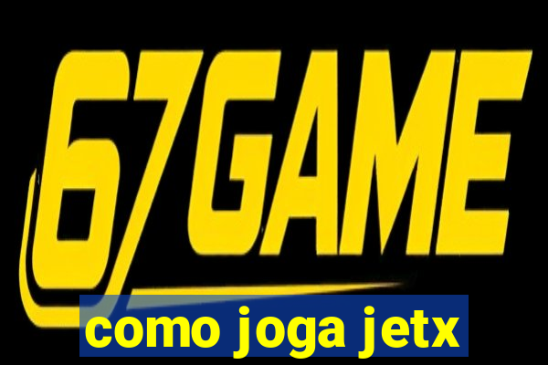 como joga jetx