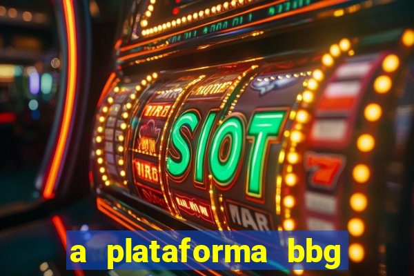 a plataforma bbg bet é confiável