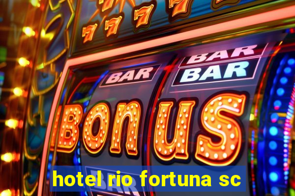 hotel rio fortuna sc