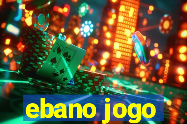 ebano jogo