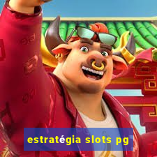 estratégia slots pg