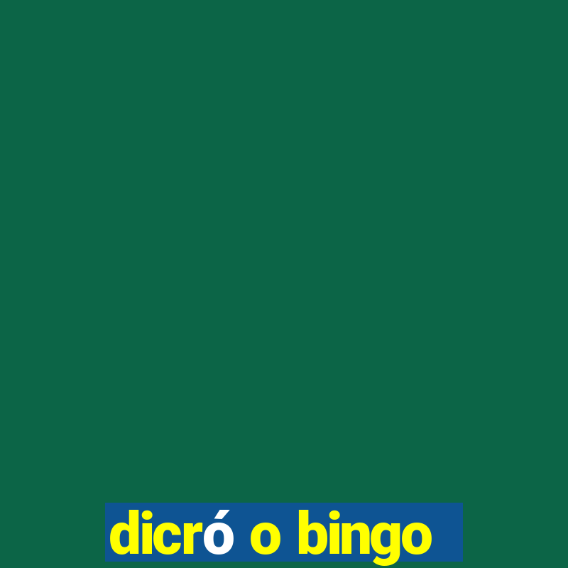 dicró o bingo