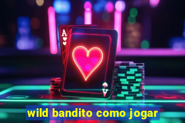 wild bandito como jogar