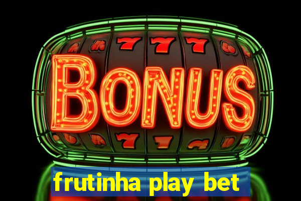 frutinha play bet