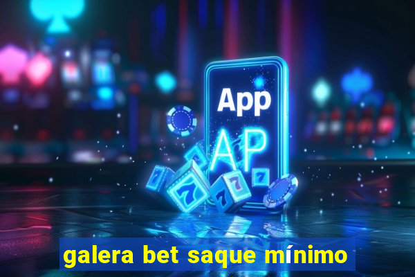 galera bet saque mínimo