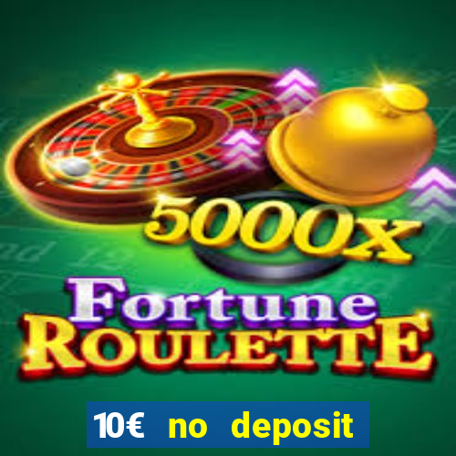 10€ no deposit bonus casino