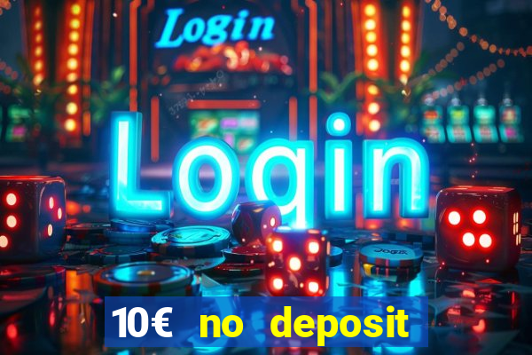 10€ no deposit bonus casino