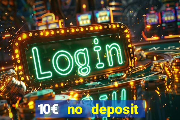 10€ no deposit bonus casino