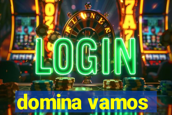 domina vamos