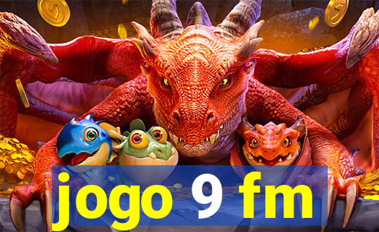 jogo 9 fm