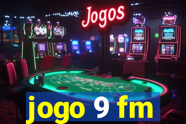 jogo 9 fm