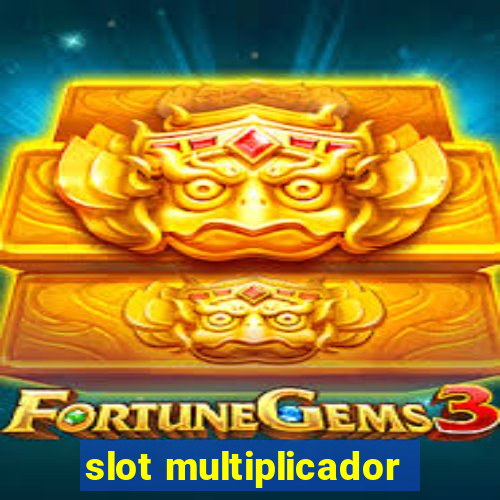 slot multiplicador