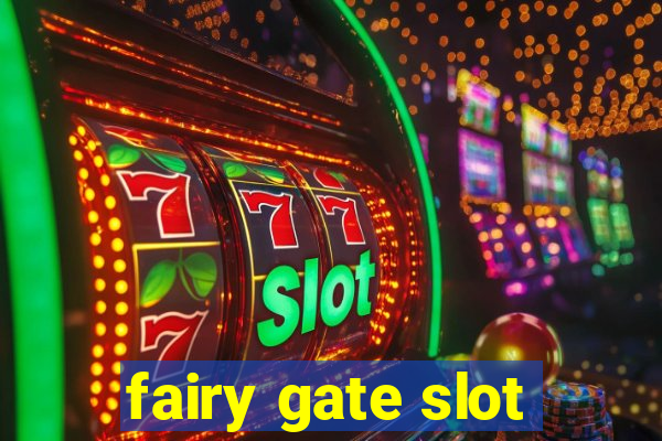 fairy gate slot