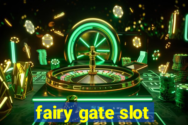 fairy gate slot