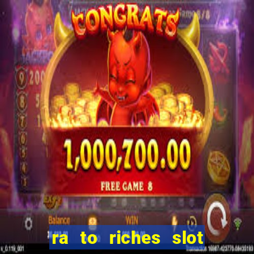 ra to riches slot free play