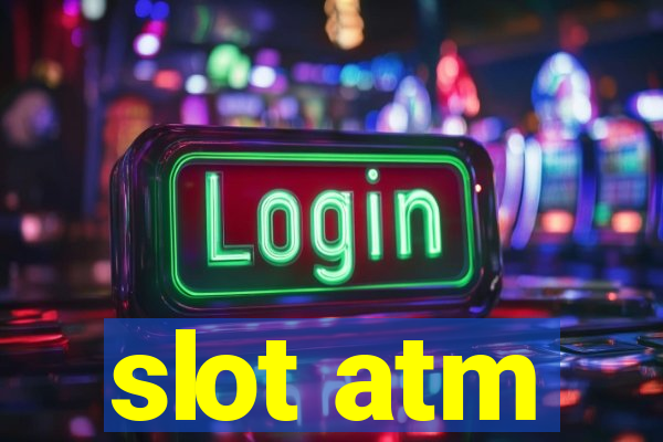 slot atm