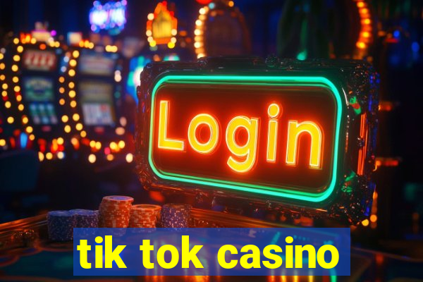 tik tok casino