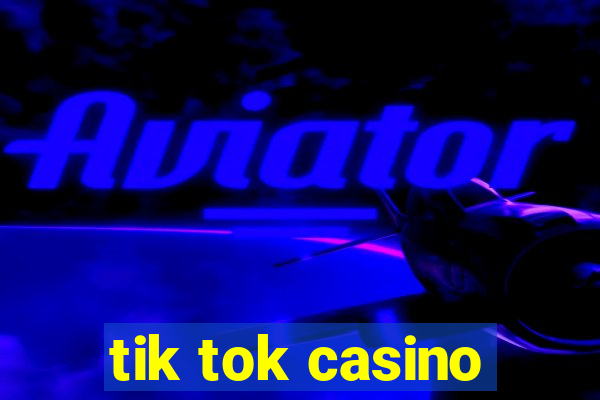 tik tok casino