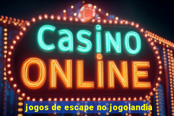 jogos de escape no jogolandia