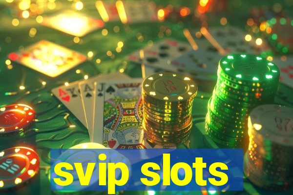 svip slots