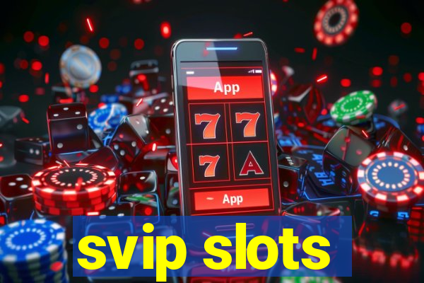 svip slots