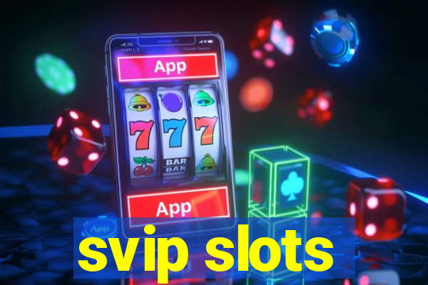 svip slots