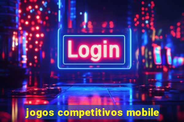 jogos competitivos mobile