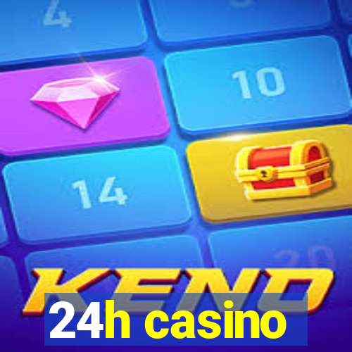 24h casino