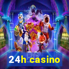 24h casino