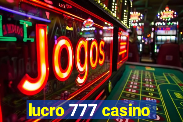 lucro 777 casino