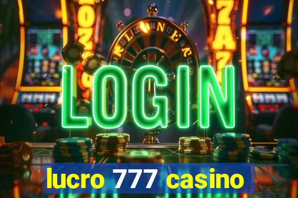 lucro 777 casino