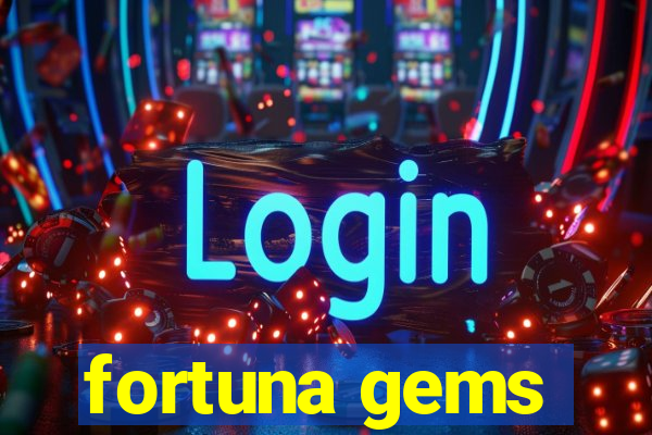 fortuna gems