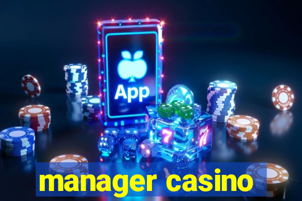 manager casino