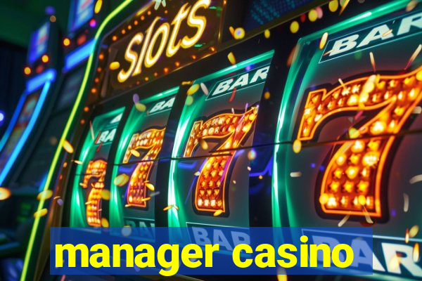 manager casino