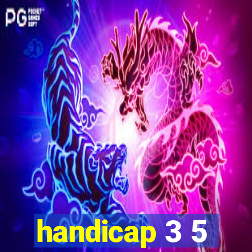 handicap 3 5