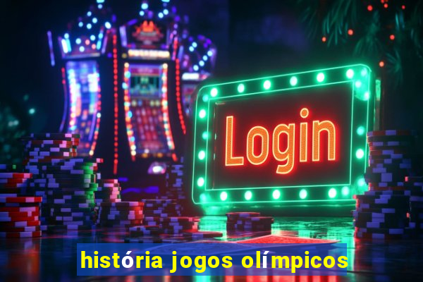 história jogos olímpicos