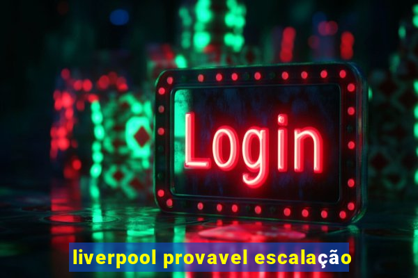 liverpool provavel escalação