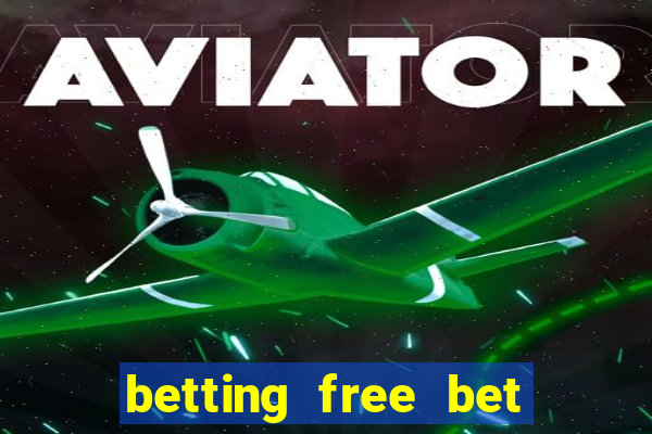 betting free bet no deposit